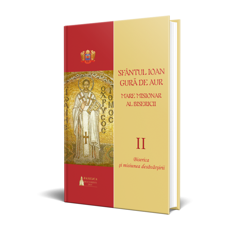 Sfantul Ioan Gura de Aur – mare misionar al Bisericii, vol. II